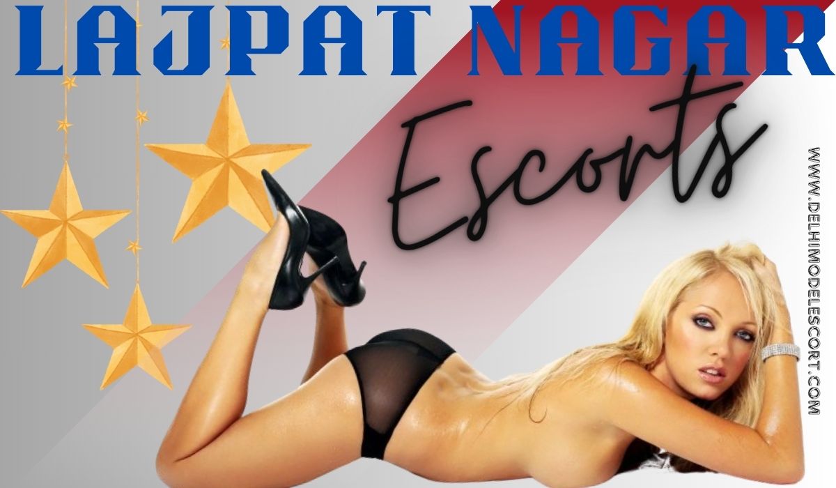Lajpat Nagar Escorts